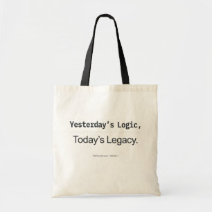 Yesterday's Logic Today's Legacy Programmer Quote Tote Bag