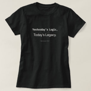 Yesterday's Logic Today's Legacy Women Developers T-Shirt
