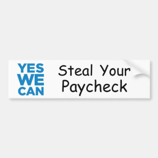 yeswecan, Steal Your Paycheck Bumper Sticker