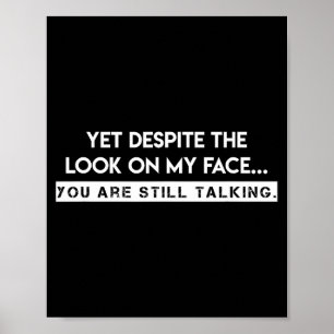 Yet, Deste The Look On My Face, You Are Still Talk Poster