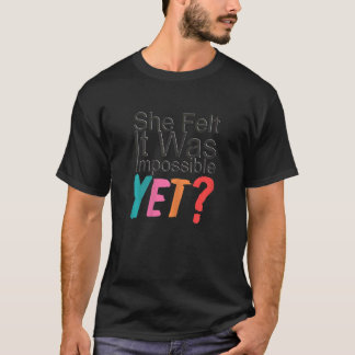 Yet Women's Rights Motivational Protest 2 T-Shirt
