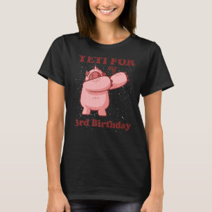 Yeti for my 3rd Birthday Girls Yeti Quote Third Bd T-Shirt