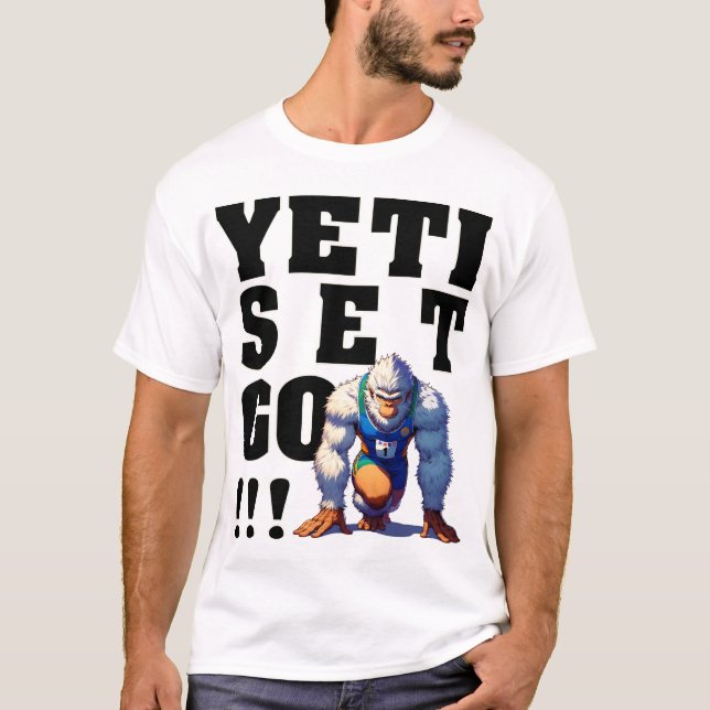 Yeti, Set, Go! - Black Font T-Shirt (Front)