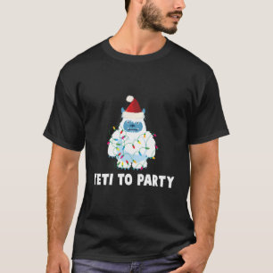 Yeti To Party Cute Yeti For For Christmas T-Shirt