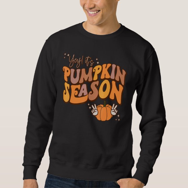 Yey It's Pumpkin Season Autumn Thanksgiving Thankf Sweatshirt (Front)