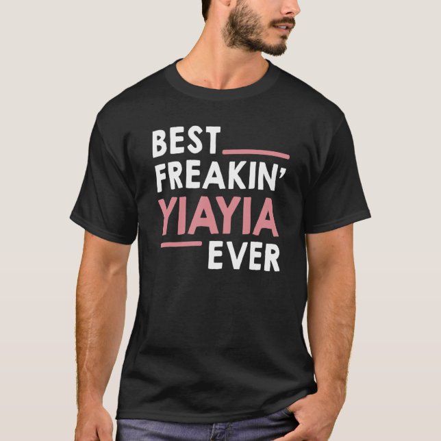 YiaYia idea for Grandma Mothers Day Best Freakin'  T-Shirt (Front)