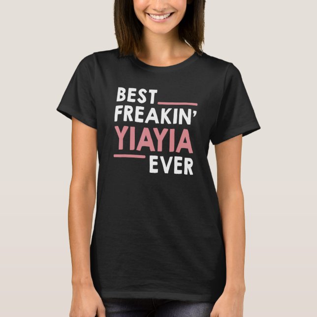 YiaYia idea for Grandma Mothers Day Best Freakin'  T-Shirt (Front)