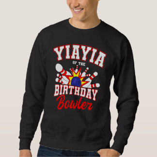 Yiayia Of The Birthday Bowler Bday Bowling Party C Sweatshirt
