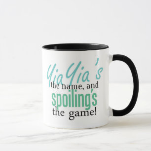 YiaYia's the Name, and Spoiling's the Game Mug