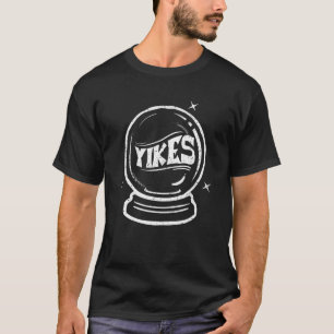 Yikes  Crystal Ball Reading Fortune Teller Tarot C T-Shirt