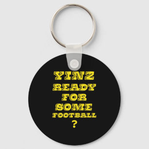 Yinz Ready For Some Football Key Ring