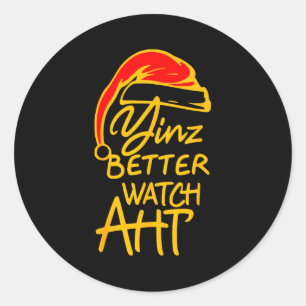 Yinzer Christmas Ttsburgh Santa Yinz Better Watch Classic Round Sticker