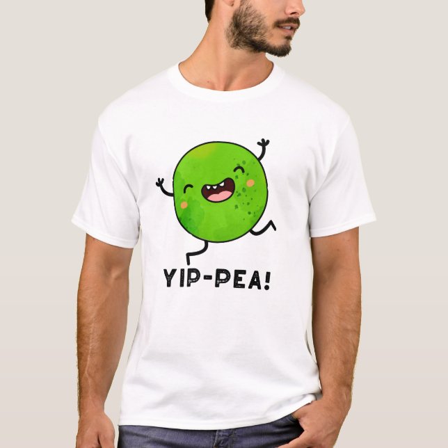Yip-pea Happy Pea Pun  T-Shirt (Front)