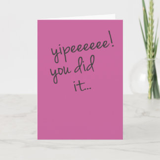 Yipeeeeee! You Did It Card