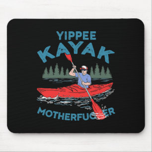 Yippee Kayak Funny Kayaking Boating Saling Lover O Mouse Pad