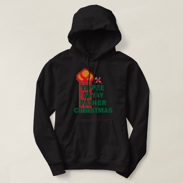 Yippee Ki-Yay Father Christmas Hoodie (Design Front)