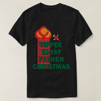Yippee Ki-Yay Father Christmas T-Shirt