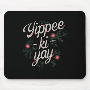 Yippee Ki-yay Funny Christmas  Mouse Pad