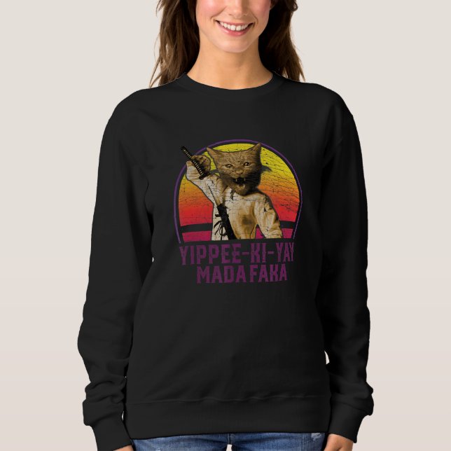 Yippee Ki Yay Madafaka Cat 1 Sweatshirt (Front)
