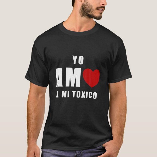 Yo Amo A Mi Toxico San Valentin T-Shirt (Front)