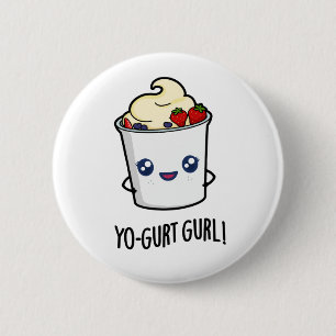 Yo-gurt Gurl Funny Yogurt Pun 6 Cm Round Badge