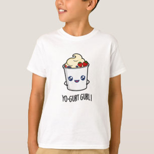 Yo-gurt Gurl Funny Yogurt Pun  T-Shirt