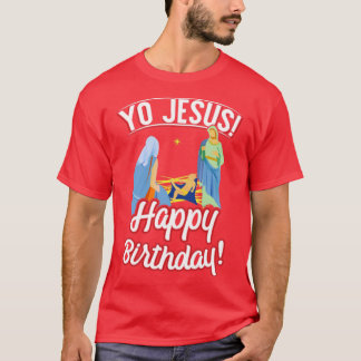 Yo Jesus Happy Birthday Christmas Shirt