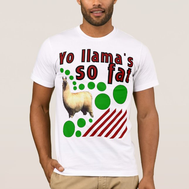 Yo Llama's So Fat! T-Shirt (Front)