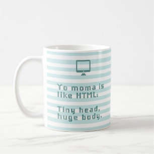 Yo moma is like HTML. Tiny head, huge body. Coffee Mug