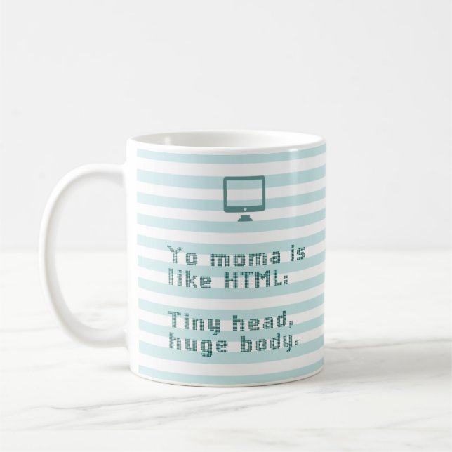 Yo moma is like HTML. Tiny head, huge body. Coffee Mug (Left)