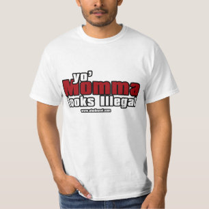 yo momma looks illegal T-Shirt