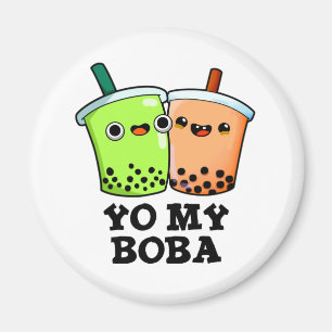 Yo My Boba Funny Boba Tea Pun  Magnet