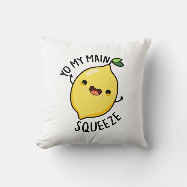 Yo My Main Squeeze Funny Lemon Pun  Cushion (Front)