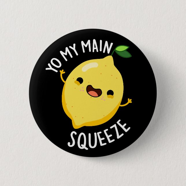 Yo My Main Squeeze Funny Lemon Pun Dark BG 6 Cm Round Badge (Front)