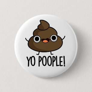 Yo Poople Funny Poop Pun 6 Cm Round Badge