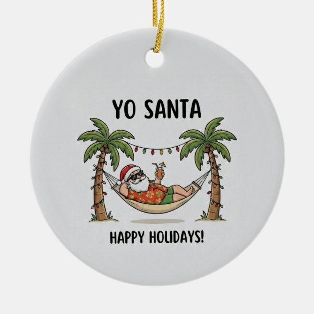 Yo Santa Funny Summer Christmas Happy Holidays Ceramic Ornament (Front)