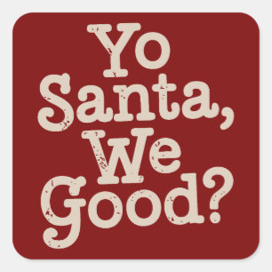 Yo Santa We Good? Team Santa Funny Xmas Joke Square Sticker