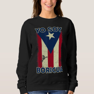 Yo Soy Boricua I'm Puerto Rican Puerto Rico Flag Sweatshirt