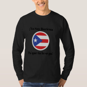 Yo Soy Boricua, Pa Que Tu Lo Se Pa! Puerto Rican P T-Shirt