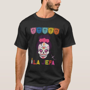 Yo Soy La Jefa Sugar Skull Calavera Dia De Los Mue T-Shirt