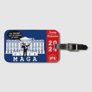 YO TRUMP DESANTIS 2024 Whitehouse Ultra MAGA Luggage Tag