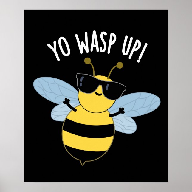 Yo Wasp Up Funny Bug Pun Dark BG Poster (Front)