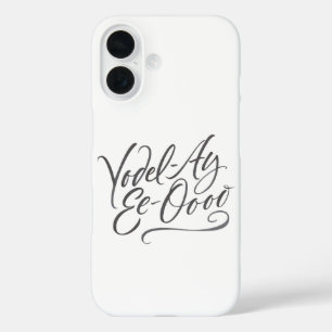 Yodelling Calligraphy "Yodel-Ay-Ee-Oooo" Lettering iPhone 16 Case