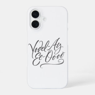 Yodelling Calligraphy "Yodel-Ay-Ee-Oooo" Lettering iPhone 16 Case