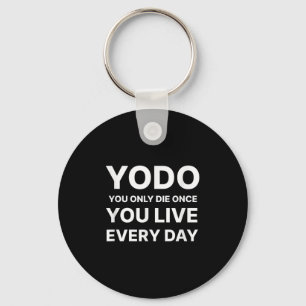 Yodo You Only Die Once You Live Every Day Motivati Key Ring