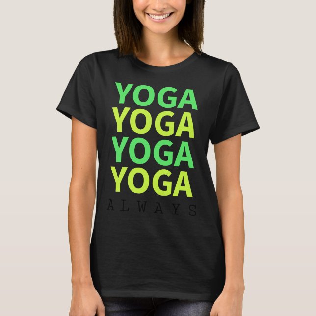 Yoga Always T-Shirt (Front)