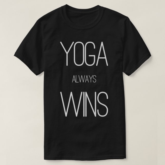 Yoga Always Wins T-Shirt (Design Front)