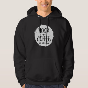 Yoga And Coffee Are All I Need Caffeine Namaste Hoodie