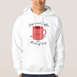 Yoga And Coffee Kind Of Day Hoodie