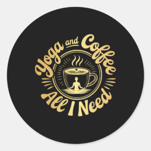 Yoga And Coffee Lover Meditation Caffeine Quote Classic Round Sticker